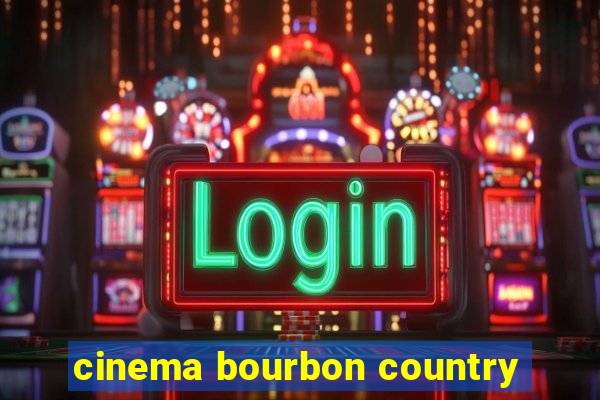 cinema bourbon country